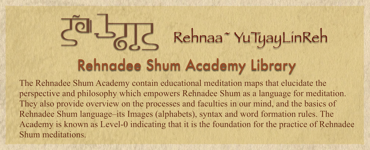 Rehnadee Shum Academy Meditation Maps contains maps that educate on Rehnadee Shum language structure, its unique perspective and philosophy.