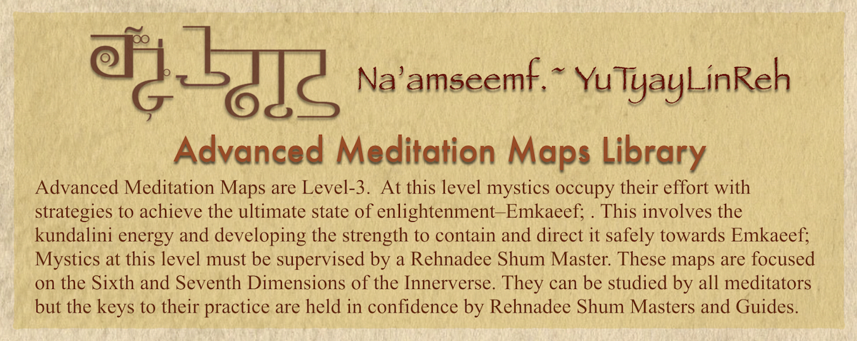Advanced Meditation Maps are maps that help the mystic summit the mountain of enlightenment by achieving the ultimate state of spiritual enlightenment-Emkaeef; .